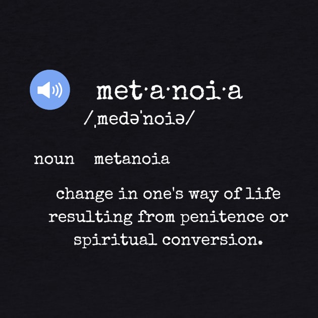 metanoia def·i·ni·tion (white font) by def·i·ni·tion